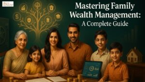 Mastering Family Wealth Management: A Complete Guide